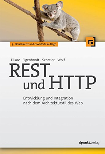 REST und HTTP: Entwicklung und Integration nach dem Architekturstil des Web von Dpunkt.Verlag GmbH